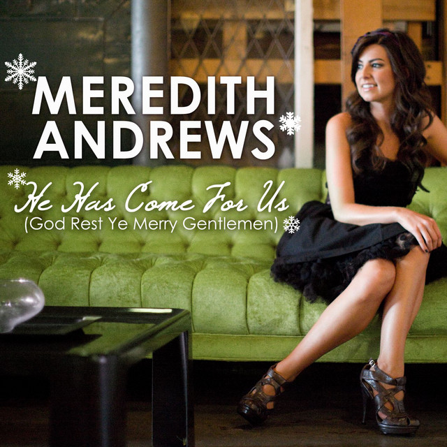 God Rest Ye Merry Gentlemen He Has Come For Us Meredith Andrews